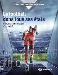 LE FOOTBALL DANS TOUS SES ETATS EVOLUTIONS ET QUESTIONS D'ACTUALITE