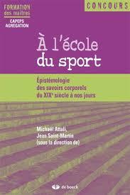 A L'ÉCOLE DU SPORT EPISTÉMOLOGIE DES SAVOIRS CORPORELS DU XIXE SIÈCLE À NOS JOURS