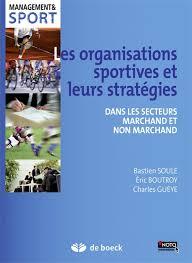 MANAGEMENT & SPORT LES ORGANISATIONS SPORTIVES ET LEURS STRATEGIES DANS LES SECTEURS MARCHAND ET NON