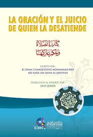 LA ORACION كتاب الصالة و حكم تاركها Y EL JUICIO DE QUIEN LA عربي - اسباني DESATIENDE