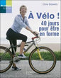 A VELO ! 40 JOURS POUR ETRE EN FORME