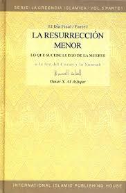 LA CREENCIA ISLAMICA - LA RESURRECCION MENOR LO QUE SUCEDE LUEGO DE LA MUERTE A LA LUZ DEL CORAN Y L