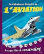 La fabuleuse histoire de L'aviation inclus 5 maquettes a construire