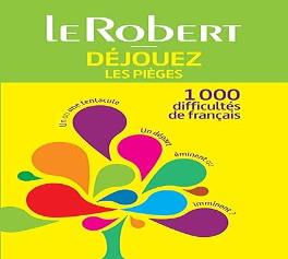 LE ROBERT DÉJOUEZ LES PIÉGES 1000 DIFFICULTÉS DE FRANÇAIS POCHE