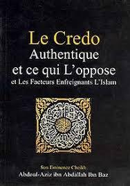 LE CREDO AUTHENTIQUE ET CE QUI L'OPPOSE ET LES FACTEURS ENFREIGNANTS L'ISLAMالصحيحة وما يضا العقيدة