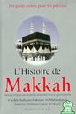 L'HISTOIRE DE MAKKAH UN GUIDE CONCIS POUR LES PELERINSمكة المكرمة باللغة الفرنسية غالف عادي تاريخ