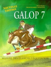 GALOPS 7 MANUEL DES EXAMENS D'EQUITATION NOUVEAU PROGRAMME OFFICIEL