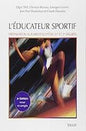 L'EDUCATEUR SPORTIF PREPARATION AUX BREVETS D'ETAT 1ER ET 2E DEGRES 3E EDITION
