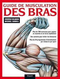 GUIDE DE MUSCULATION DES BRAS PLUS DE 100 EXERCICES ET 30 PROGRAMMES