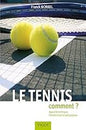 LE TENNIS COMMENT ? APPROCHE TECHNIQUE, BIOMECANIQUE ET PEDAGOGIQUE