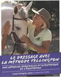 LE DRESSAGE AVEC LA METHODE TELLINGTON UNE APPROCHE APIRITUELLE ET SCIENTIFIQUE DE L'EQUITATION