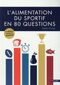 L'ALIMENTATION DU SPORTIF EN 80 QUESTIONS 2E EDITION REVUE ET ACTUALISEE